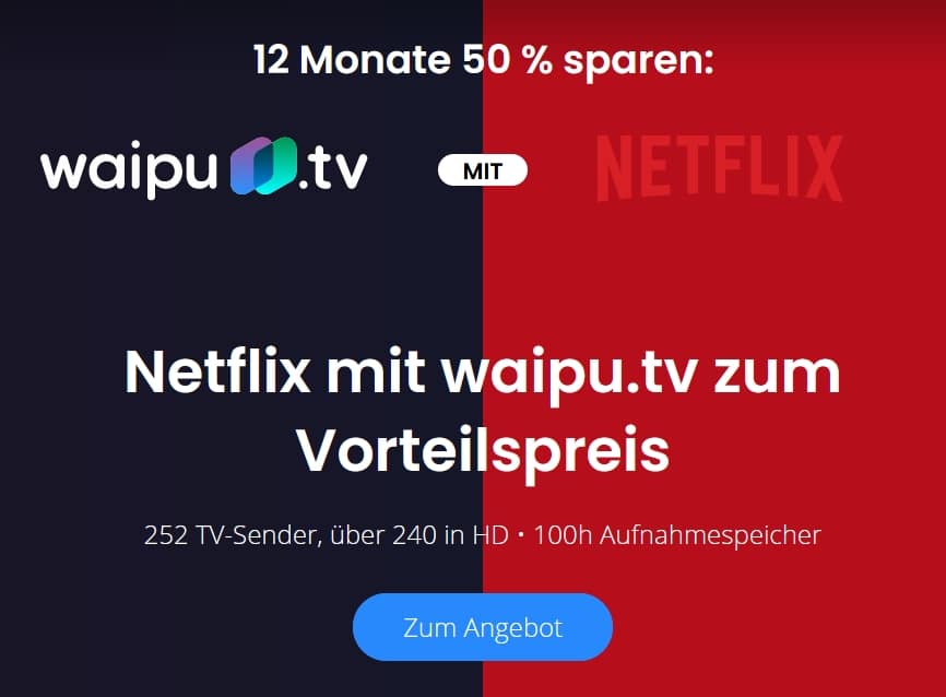 KOMBI: Waipu.tv + Netflix Kombi Angebot ab 15,99€!